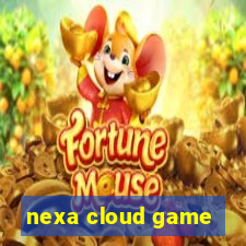 nexa cloud game